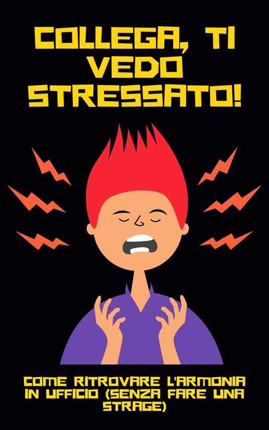 Collega, Ti Vedo Stressato! - M. Barboni Dalla Costa, Emanuele - Ebook -  EPUB3 con Adobe DRM | IBS