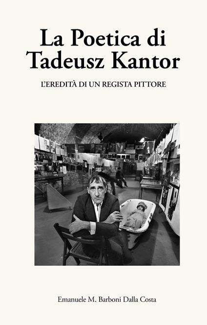 La Poetica di Tadeusz Kantor - Emanuele M. Barboni Dalla Costa - ebook