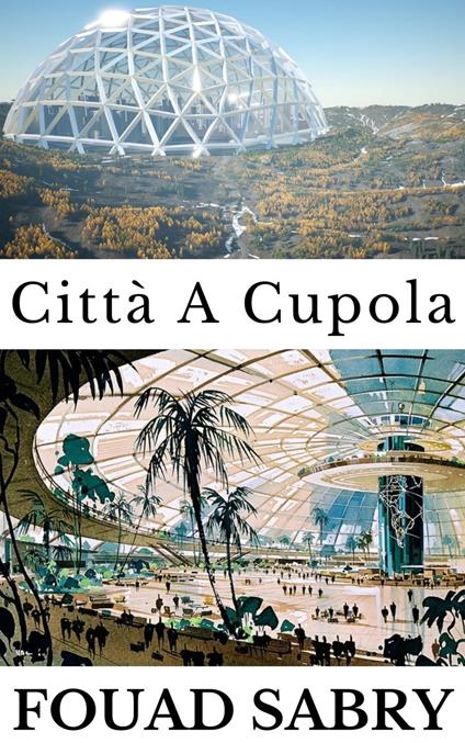 Città A Cupola - Fouad Sabry - ebook