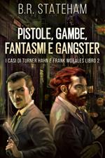 Pistole, Gambe, Fantasmi e Gangster