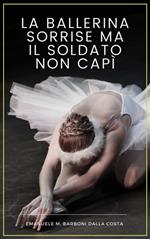 La Ballerina Sorrise ma il Soldato Non Capì