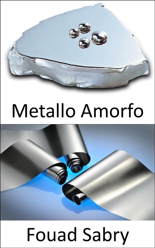 Metallo Amorfo - Fouad Sabry - ebook