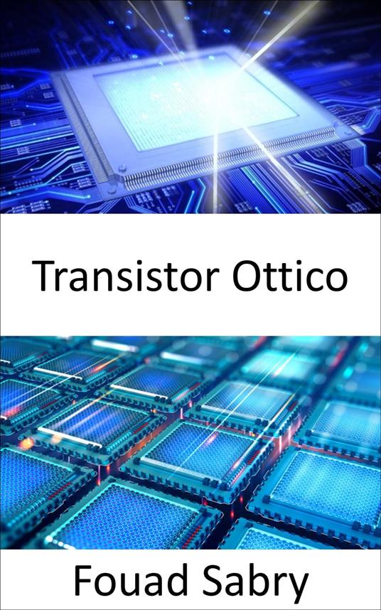 Transistor Ottico - Fouad Sabry,Cosimo Pinto - ebook