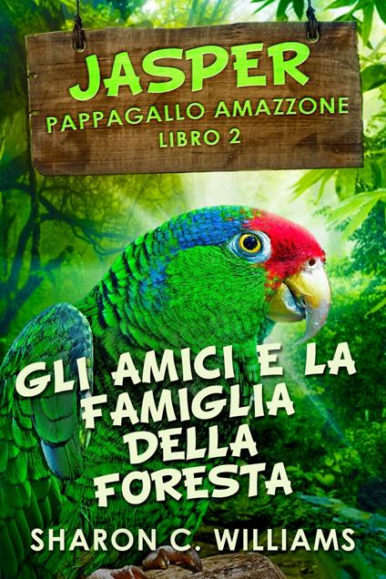 Gli Amici E La Famiglia Della Foresta Pluviale - Sharon C.  Williams,Cecilia Metta - ebook