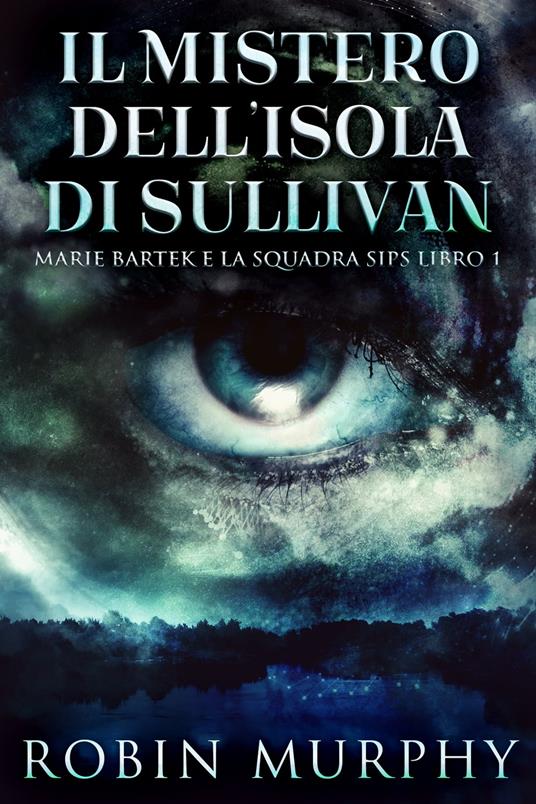 Il Mistero dell'Isola di Sullivan - Robin Murphy,Giovanna Ruggiero - ebook