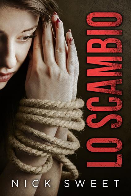 Lo Scambio - NICK SWEET,Consalvo Cattuto - ebook