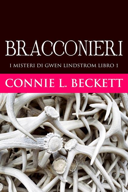 Bracconieri - Connie L. Beckett,Maria Teresa Levante - ebook