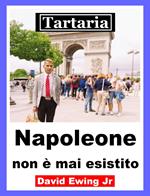 Tartaria - Napoleone non è mai esistito