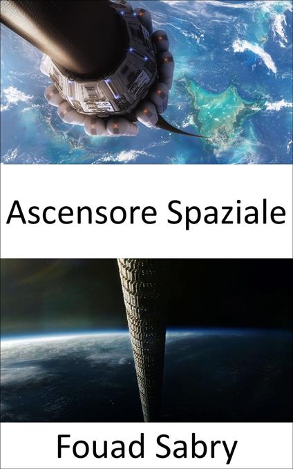 Ascensore Spaziale - Fouad Sabry,Cosimo Pinto - ebook