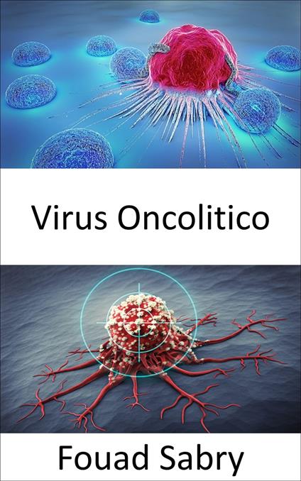 Virus Oncolitico - Fouad Sabry,Cosimo Pinto - ebook