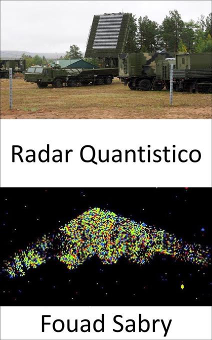 Radar Quantistico - Fouad Sabry,Cosimo Pinto - ebook