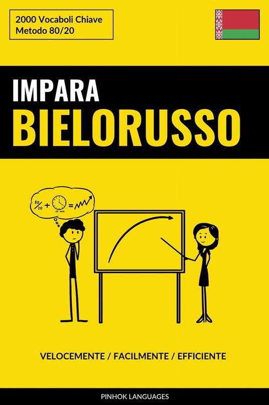 Impara il Bielorusso - Velocemente / Facilmente / Efficiente - Pinhok Languages - ebook