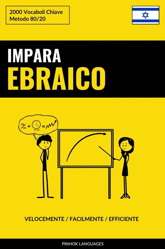 Impara l'Ebraico - Velocemente / Facilmente / Efficiente - Pinhok Languages - ebook