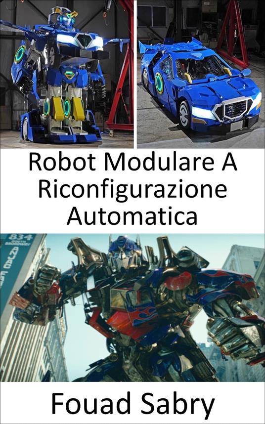 Robot Modulare A Riconfigurazione Automatica - Fouad Sabry,Cosimo Pinto - ebook