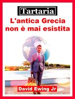 Tartaria - L'antica Grecia non è mai esistita