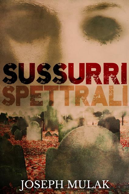 Sussurri Spettrali - Joseph Mulak,Giulia Roasio - ebook