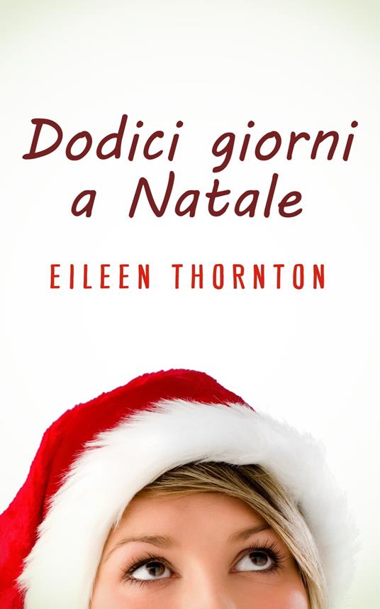 Dodici giorni a Natale - Eileen Thornton,Laura Contrada - ebook