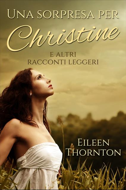 Una Sorpresa Per Christine - Eileen Thornton,Elena Scalabrin - ebook