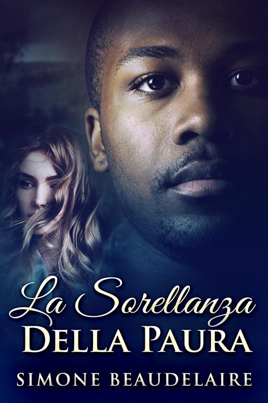 La Sorellanza Della Paura - Simone Beaudelaire,Teresa Sassani - ebook