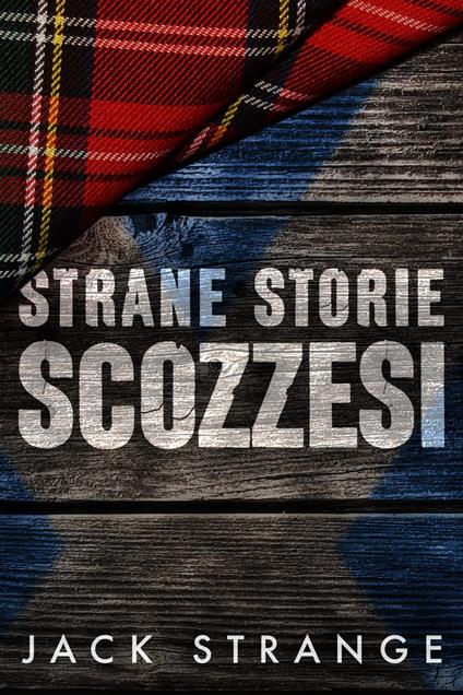 Strane Storie Scozzesi - Jack Strange,Daniela Giovannetti - ebook