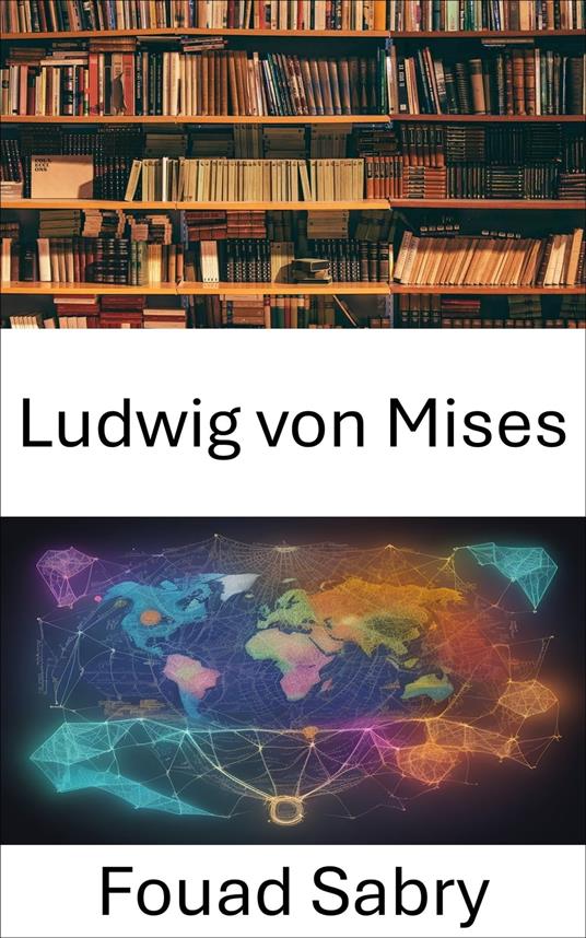 Ludwig von Mises - Fouad Sabry,Cosimo Pinto - ebook