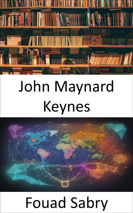 John Maynard Keynes - Fouad Sabry,Cosimo Pinto - ebook