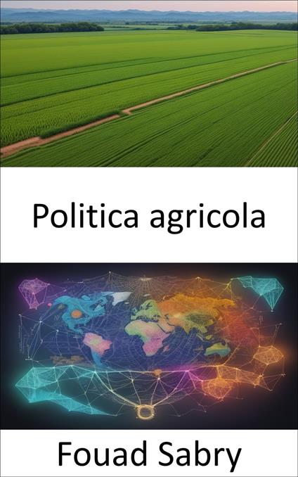 Politica agricola - Fouad Sabry,Cosimo Pinto - ebook