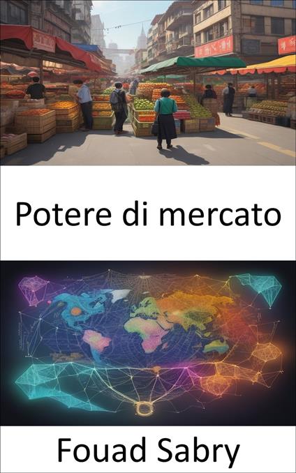 Potere di mercato - Fouad Sabry,Cosimo Pinto - ebook