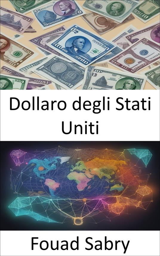 Dollaro degli Stati Uniti - Fouad Sabry,Cosimo Pinto - ebook