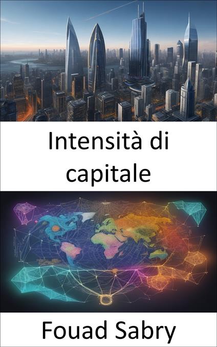 Intensità di capitale - Fouad Sabry,Cosimo Pinto - ebook