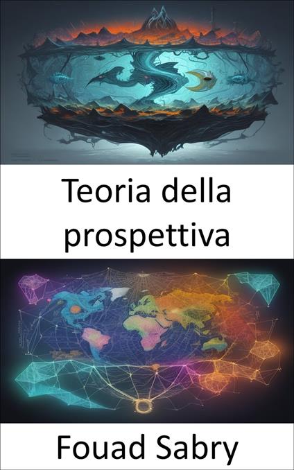 Teoria della prospettiva - Fouad Sabry,Cosimo Pinto - ebook