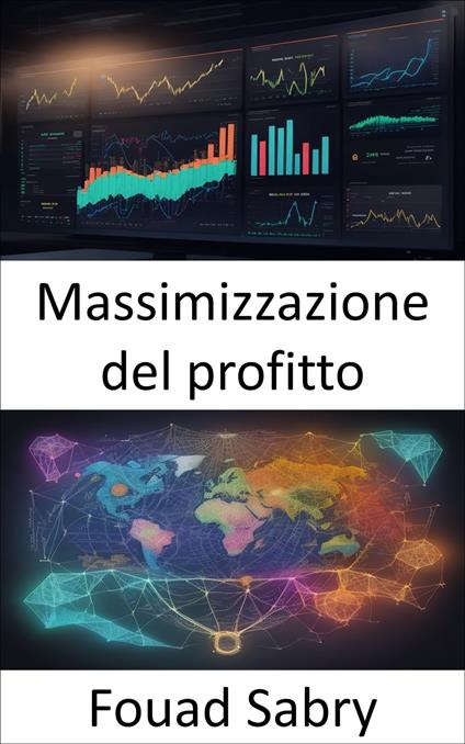 Massimizzazione del profitto - Fouad Sabry,Cosimo Pinto - ebook