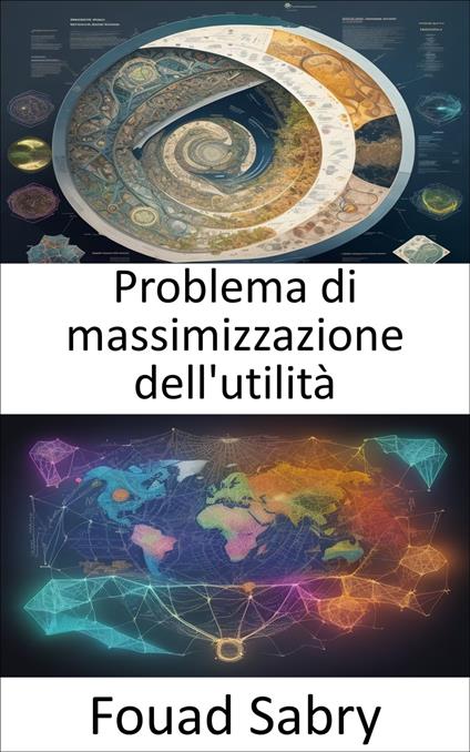 Problema di massimizzazione dell'utilità - Fouad Sabry,Cosimo Pinto - ebook