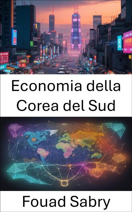 Economia della Corea del Sud - Fouad Sabry,Cosimo Pinto - ebook