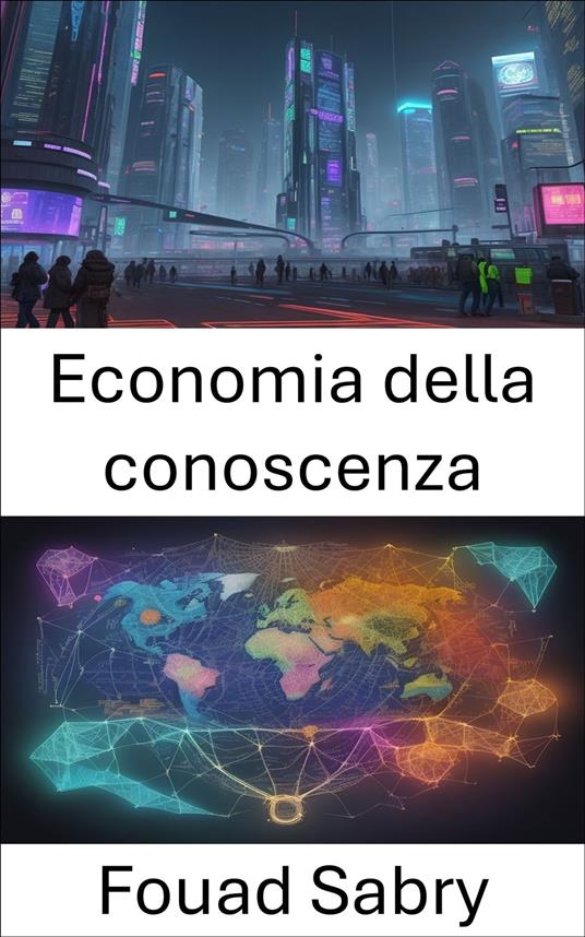 Economia della conoscenza - Fouad Sabry,Cosimo Pinto - ebook