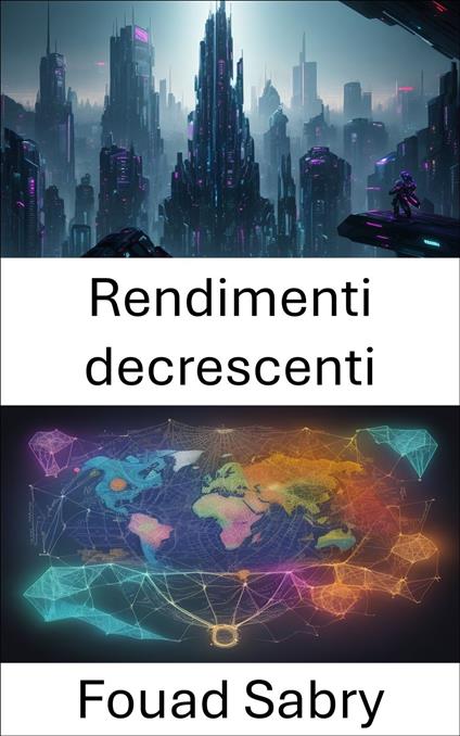 Rendimenti decrescenti - Fouad Sabry,Cosimo Pinto - ebook