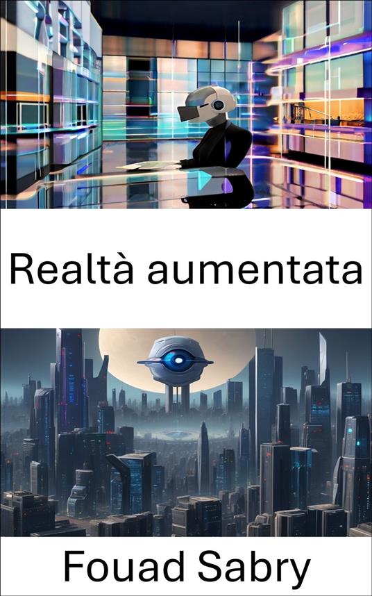 Realtà aumentata - Fouad Sabry,Cosimo Pinto - ebook