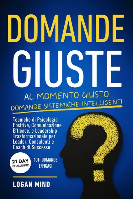 Domande Giuste al Momento Giusto - Logan Mind - ebook