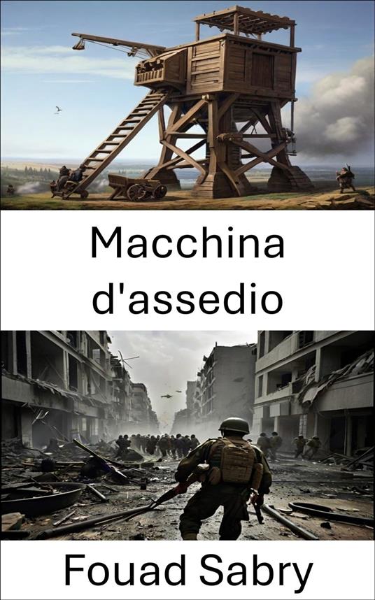 Macchina d'assedio - Fouad Sabry,Cosimo Pinto - ebook