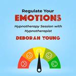 Regulate Your Emotions