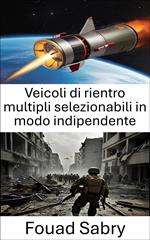 Veicoli di rientro multipli selezionabili in modo indipendente