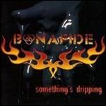 Something's Dripping - CD Audio di Bonafide