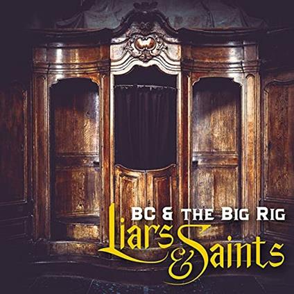Liars & Saints - CD Audio di BC & the Big Rig