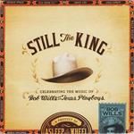 Still The King: Celebrating The Music Of Bob Wills And His Texas Playboys