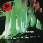 When You Cut Into the Present - Vinile LP di Moster