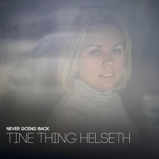 Never Going Back - CD Audio di Tine Thing Helseth