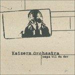 Ompa Til Du Dor - CD Audio di Kaizers Orchestra