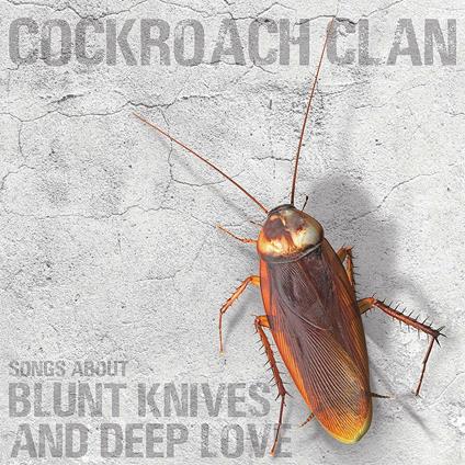 Songs About Blunt Knives and Deep Love - Vinile LP di Cockroach Clan