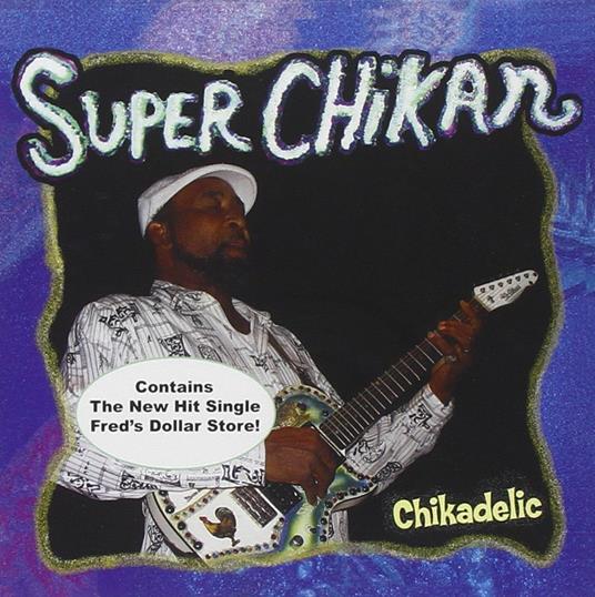 Chickadelic - CD Audio di Super Chickan