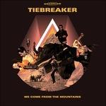 We Come from the Mountains - CD Audio di Tiebreaker